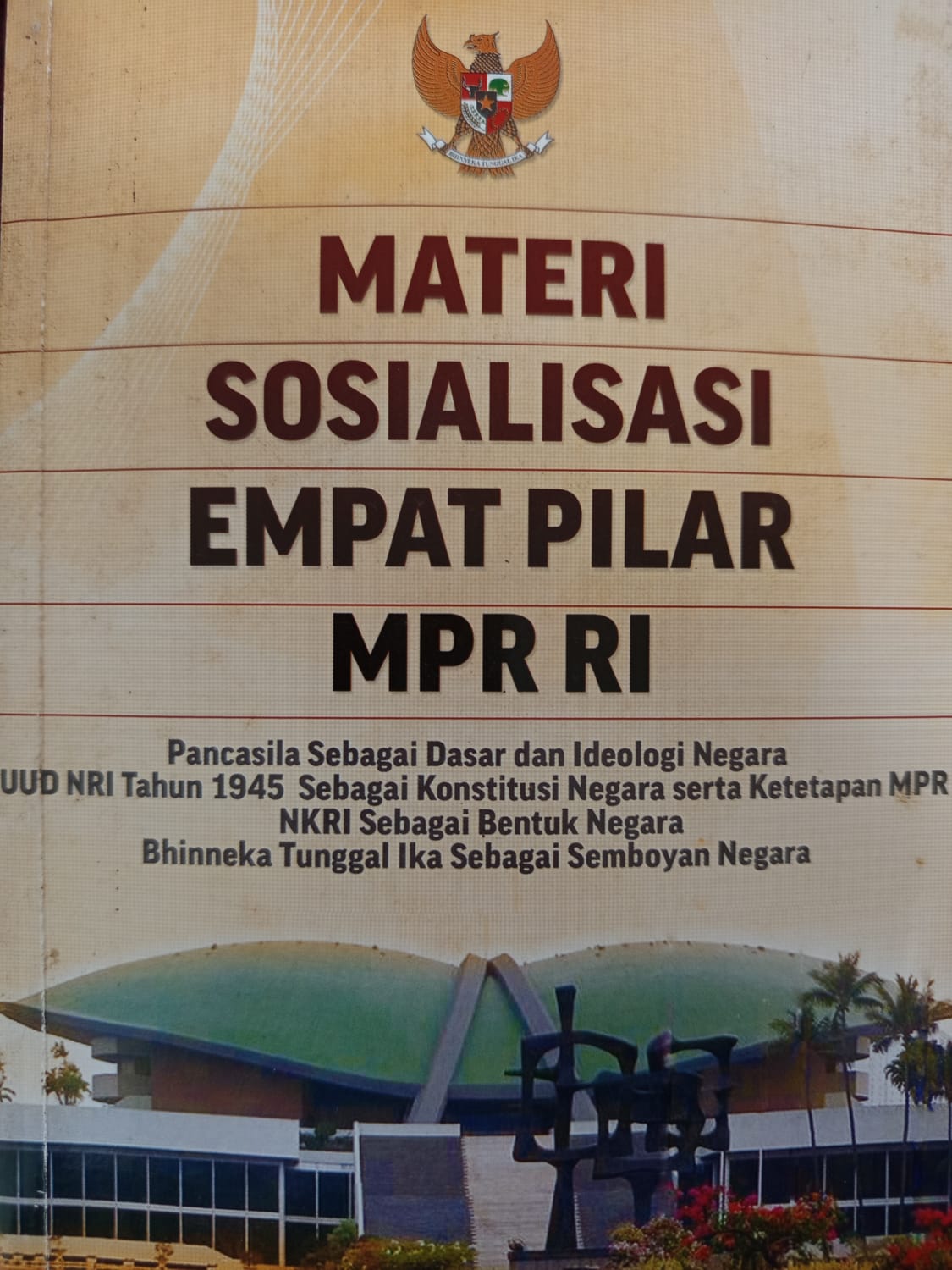 Materi Sosialisasi Empat Pilar MPR RI: PANCASILA SEBAGAI DASAR DAN IDEOLOGI NEGARA UUD NRI TAHUN 1945 SEBAGAI KONSTITUSI NEGARA SERTA KETETAPAN MPR NKRI SEBAGAI BENTUK NEGARA BHINEKA TUNGGAL IKA SEBAGAI SEMBOYAN NEGARA